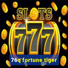 76q fortune tiger